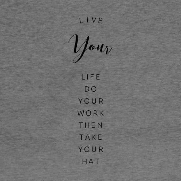 live your life do your work then take your hat by GMAT